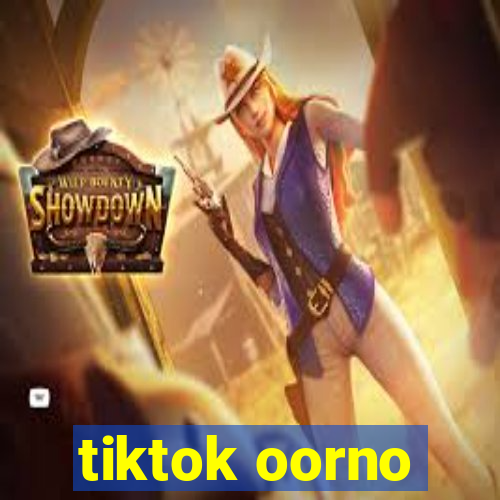 tiktok oorno